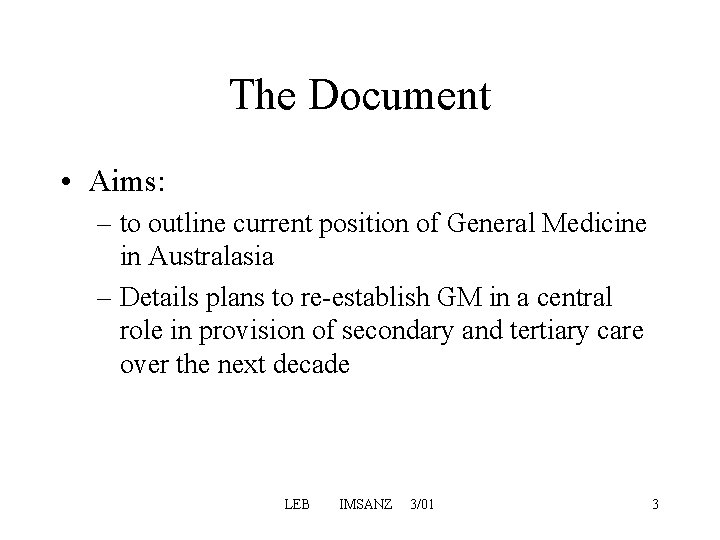 The Document • Aims: – to outline current position of General Medicine in Australasia The Document • Aims: – to outline current position of General Medicine in Australasia