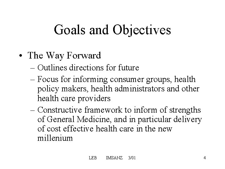 Goals and Objectives • The Way Forward – Outlines directions for future – Focus Goals and Objectives • The Way Forward – Outlines directions for future – Focus