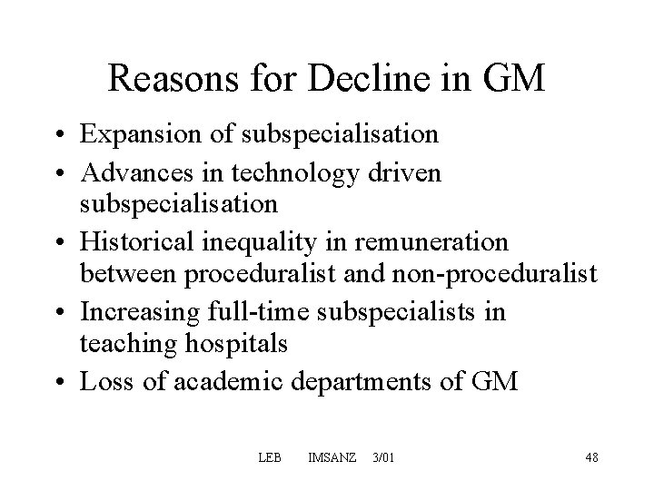 Reasons for Decline in GM • Expansion of subspecialisation • Advances in technology driven Reasons for Decline in GM • Expansion of subspecialisation • Advances in technology driven