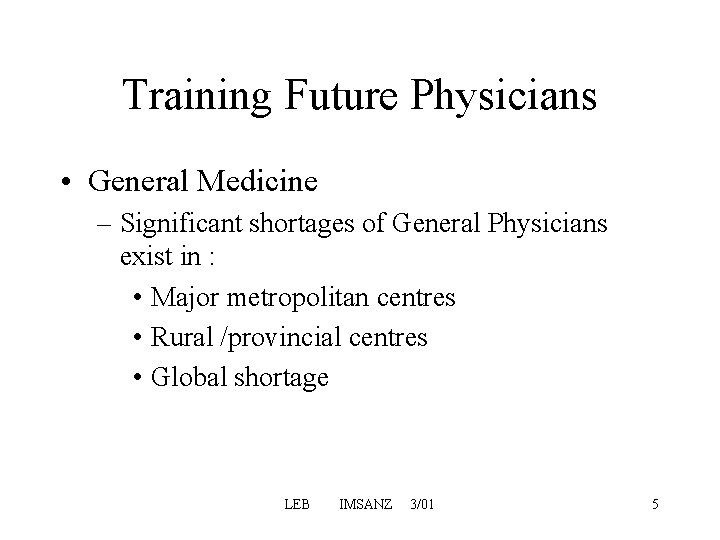 Training Future Physicians • General Medicine – Significant shortages of General Physicians exist in Training Future Physicians • General Medicine – Significant shortages of General Physicians exist in