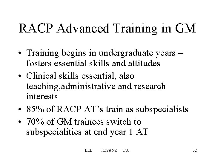 RACP Advanced Training in GM • Training begins in undergraduate years – fosters essential RACP Advanced Training in GM • Training begins in undergraduate years – fosters essential