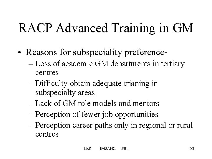 RACP Advanced Training in GM • Reasons for subspeciality preference– Loss of academic GM RACP Advanced Training in GM • Reasons for subspeciality preference– Loss of academic GM