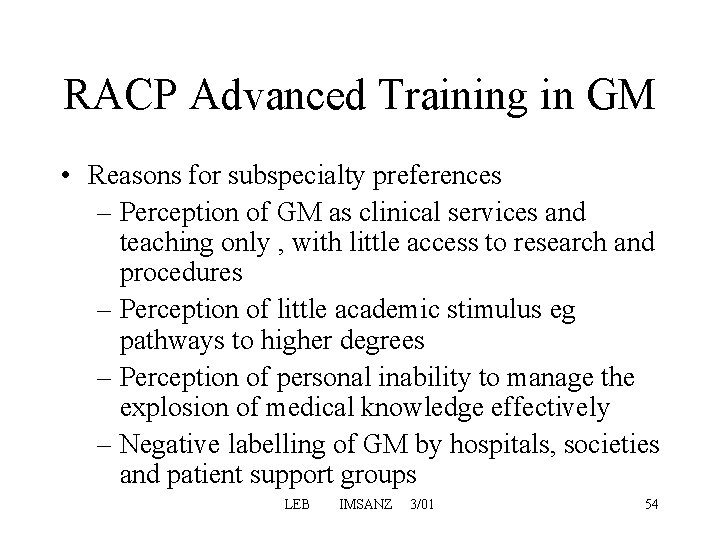 RACP Advanced Training in GM • Reasons for subspecialty preferences – Perception of GM RACP Advanced Training in GM • Reasons for subspecialty preferences – Perception of GM