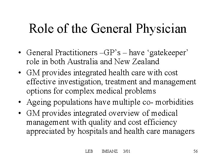 Role of the General Physician • General Practitioners –GP’s – have ‘gatekeeper’ role in Role of the General Physician • General Practitioners –GP’s – have ‘gatekeeper’ role in
