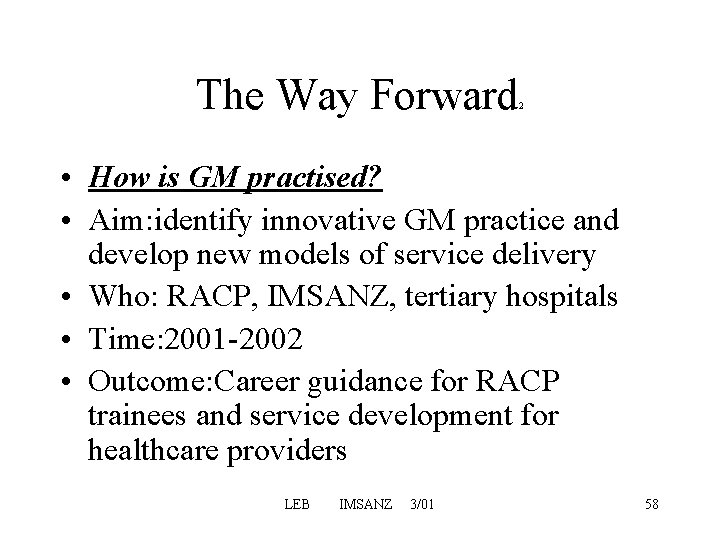 The Way Forward 2 • How is GM practised? • Aim: identify innovative GM The Way Forward 2 • How is GM practised? • Aim: identify innovative GM