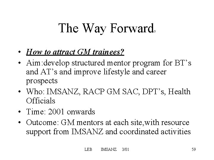 The Way Forward 3 • How to attract GM trainees? • Aim: develop structured The Way Forward 3 • How to attract GM trainees? • Aim: develop structured