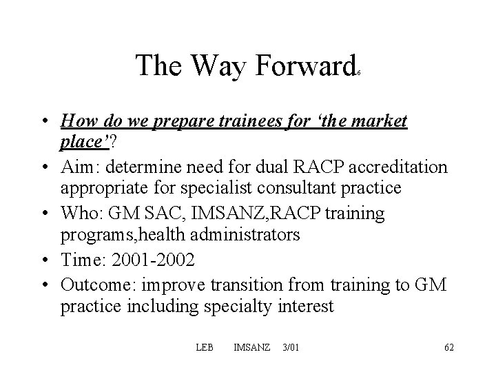The Way Forward 6 • How do we prepare trainees for ‘the market place’? The Way Forward 6 • How do we prepare trainees for ‘the market place’?