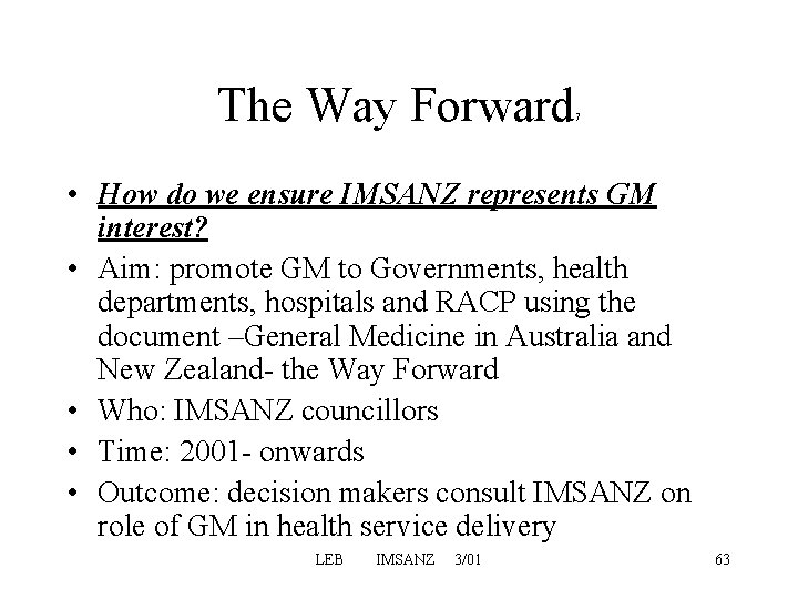 The Way Forward 7 • How do we ensure IMSANZ represents GM interest? • The Way Forward 7 • How do we ensure IMSANZ represents GM interest? •