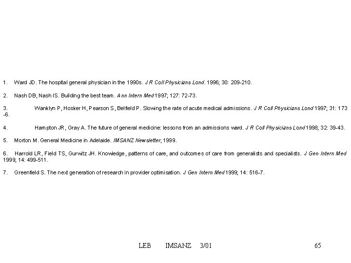 1. Ward JD. The hospital general physician in the 1990 s. J R 1. Ward JD. The hospital general physician in the 1990 s. J R