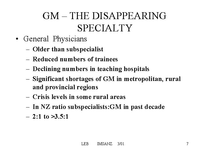 GM – THE DISAPPEARING SPECIALTY • General Physicians – – Older than subspecialist Reduced GM – THE DISAPPEARING SPECIALTY • General Physicians – – Older than subspecialist Reduced