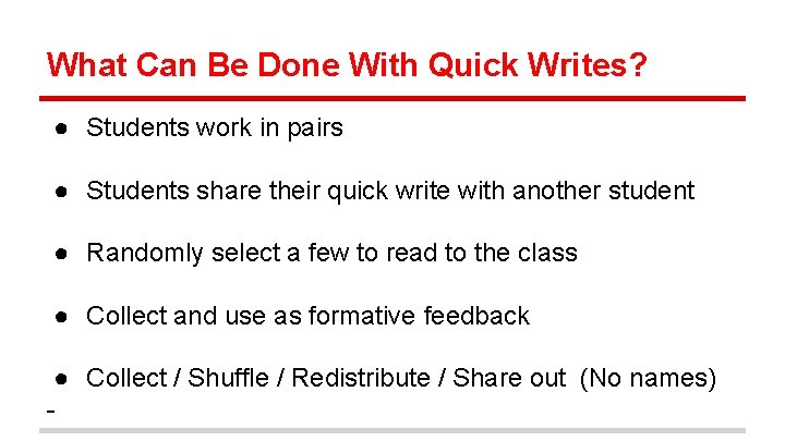 What Can Be Done With Quick Writes? ● Students work in pairs ● Students