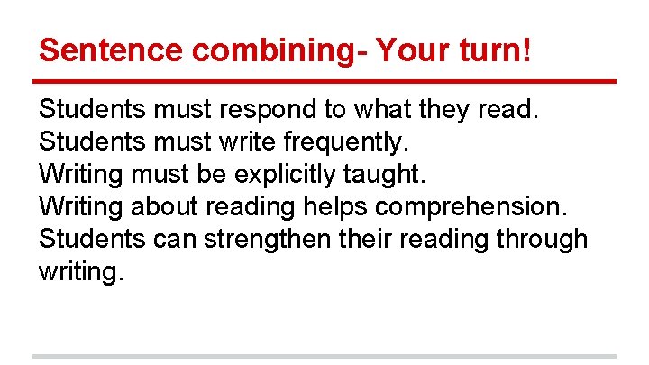 Sentence combining- Your turn! Students must respond to what they read. Students must write