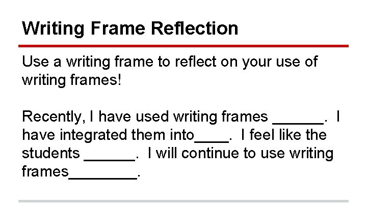 Writing Frame Reflection Use a writing frame to reflect on your use of writing
