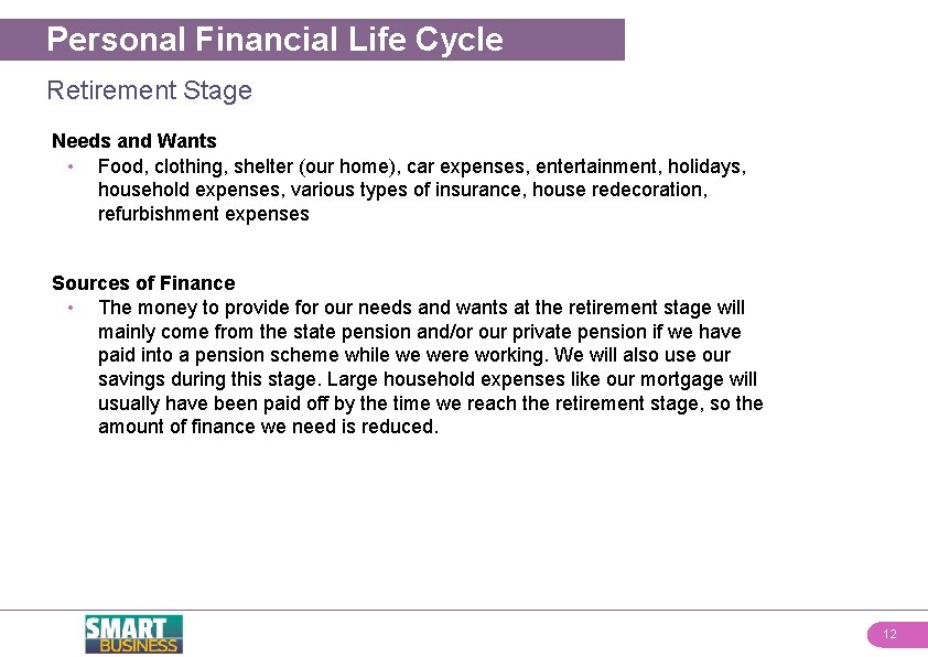 Personal Financial Life Cycle Retirement Stage Needs and Wants • Food, clothing, shelter (our