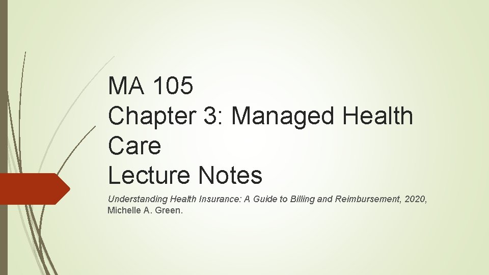 MA 105 Chapter 3: Managed Health Care Lecture Notes Understanding Health Insurance: A Guide