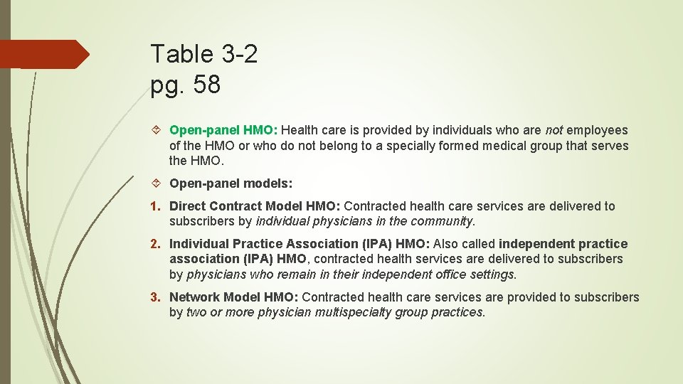 Table 3 -2 pg. 58 Open-panel HMO: Health care is provided by individuals who