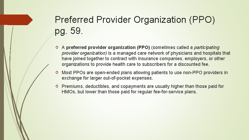 Preferred Provider Organization (PPO) pg. 59. A preferred provider organization (PPO) (sometimes called a
