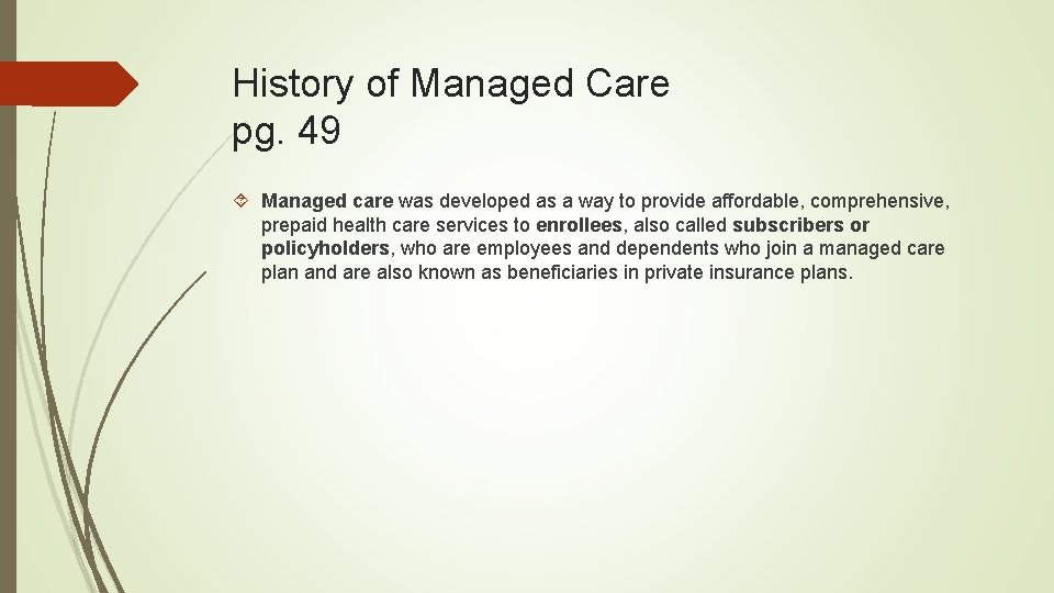 History of Managed Care pg. 49 Managed care was developed as a way to