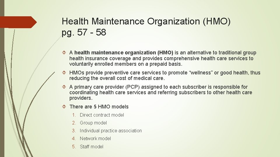 Health Maintenance Organization (HMO) pg. 57 - 58 A health maintenance organization (HMO) is