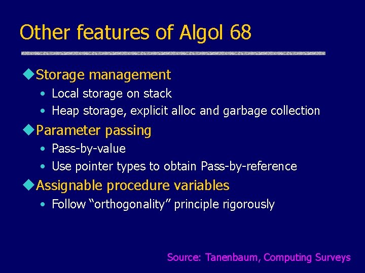 Other features of Algol 68 u. Storage management • Local storage on stack • Other features of Algol 68 u. Storage management • Local storage on stack •