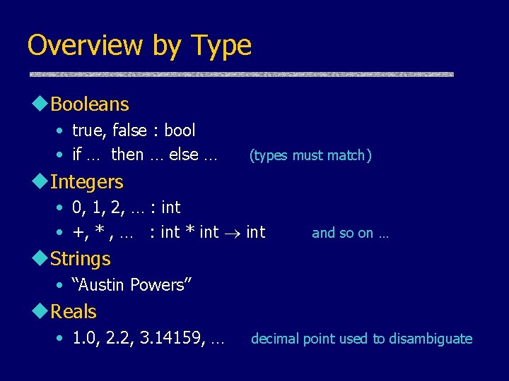 Overview by Type u. Booleans • true, false : bool • if … then Overview by Type u. Booleans • true, false : bool • if … then