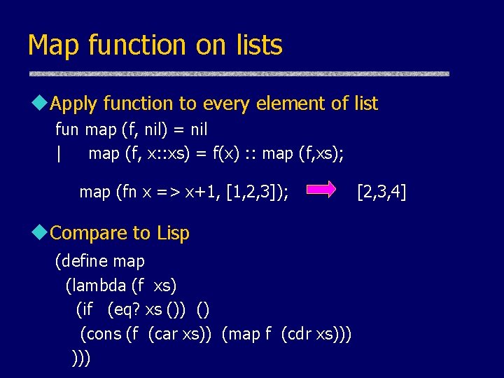 Map function on lists u. Apply function to every element of list fun map Map function on lists u. Apply function to every element of list fun map