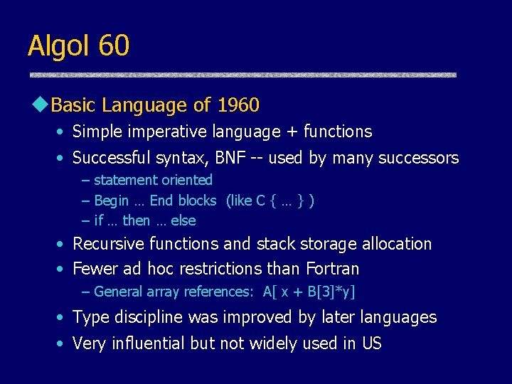 Algol 60 u. Basic Language of 1960 • Simple imperative language + functions • Algol 60 u. Basic Language of 1960 • Simple imperative language + functions •