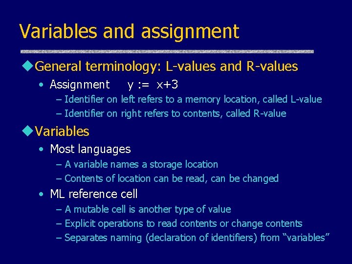 Variables and assignment u. General terminology: L-values and R-values • Assignment y : = Variables and assignment u. General terminology: L-values and R-values • Assignment y : =