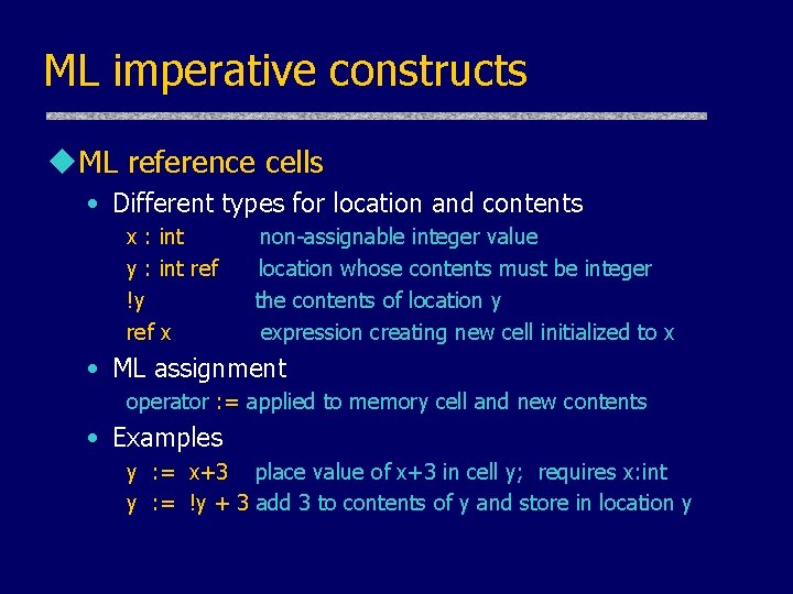 ML imperative constructs u. ML reference cells • Different types for location and contents ML imperative constructs u. ML reference cells • Different types for location and contents