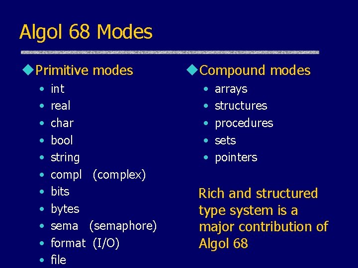 Algol 68 Modes u. Primitive modes • • • int real char bool string Algol 68 Modes u. Primitive modes • • • int real char bool string