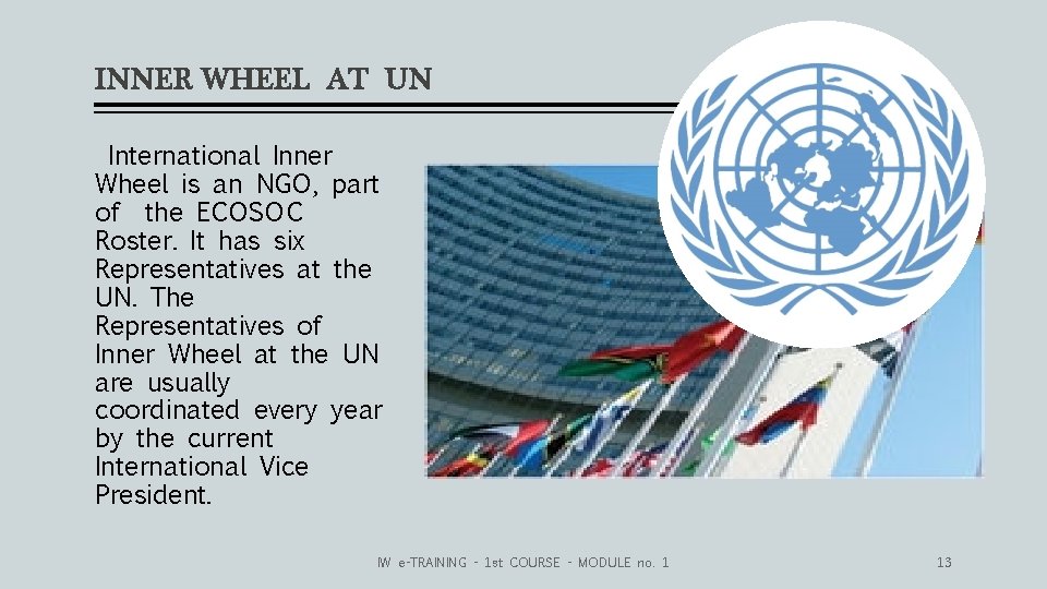 INNER WHEEL AT UN International Inner Wheel is an NGO, part of the ECOSOC