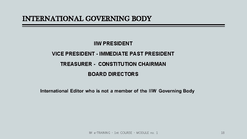 INTERNATIONAL GOVERNING BODY IIW PRESIDENT VICE PRESIDENT - IMMEDIATE PAST PRESIDENT TREASURER - CONSTITUTION