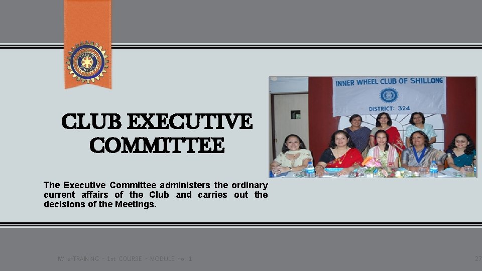 CLUB EXECUTIVE COMMITTEE The Executive Committee administers the ordinary current affairs of the Club