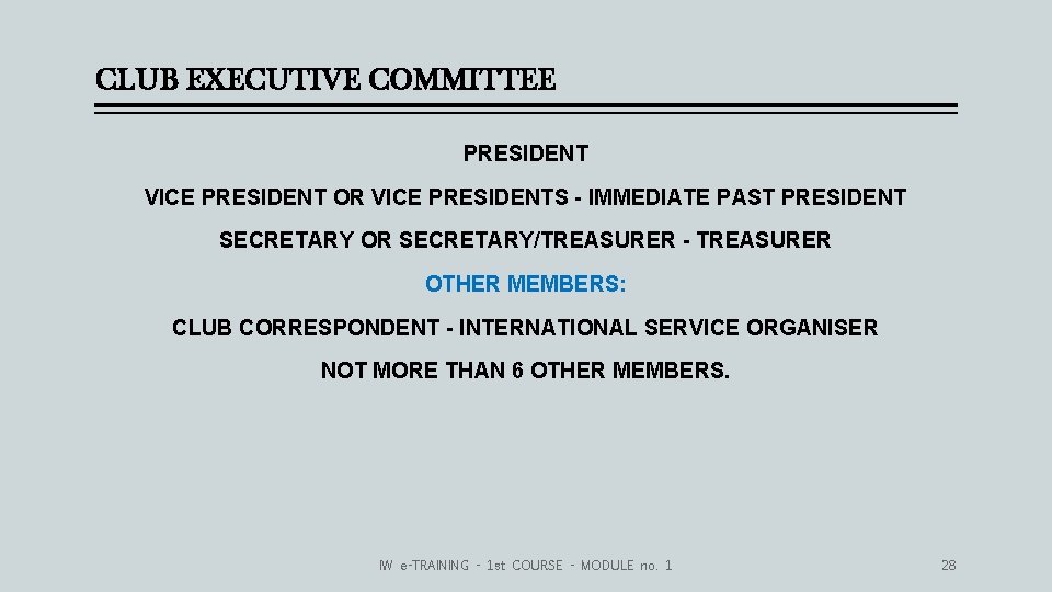 CLUB EXECUTIVE COMMITTEE PRESIDENT VICE PRESIDENT OR VICE PRESIDENTS - IMMEDIATE PAST PRESIDENT SECRETARY