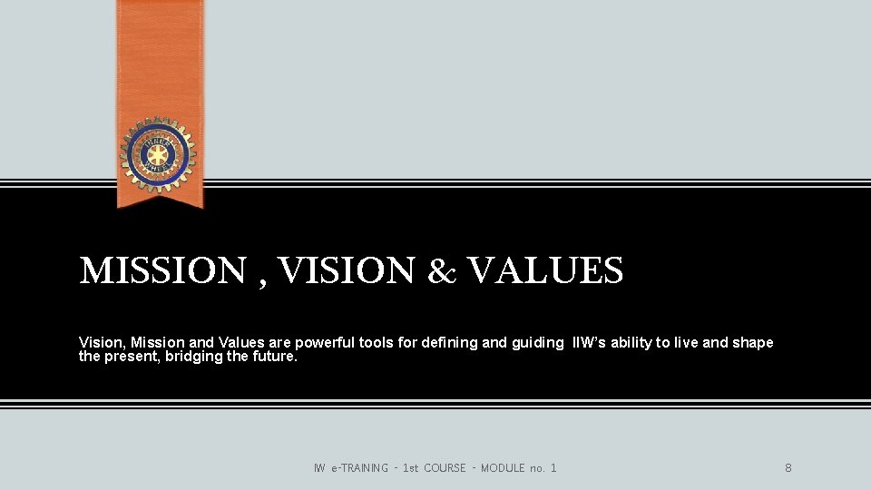 MISSION , VISION & VALUES Vision, Mission and Values are powerful tools for defining