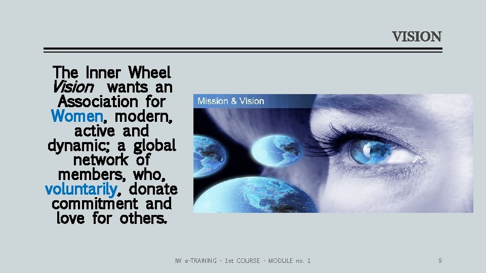 VISION The Inner Wheel Vision wants an Association for Women, modern, active and dynamic;