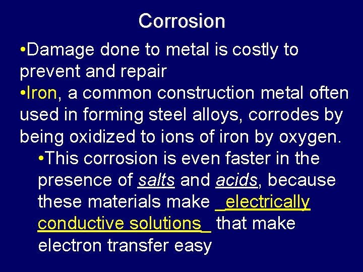 Corrosion • Damage done to metal is costly to prevent and repair • Iron,