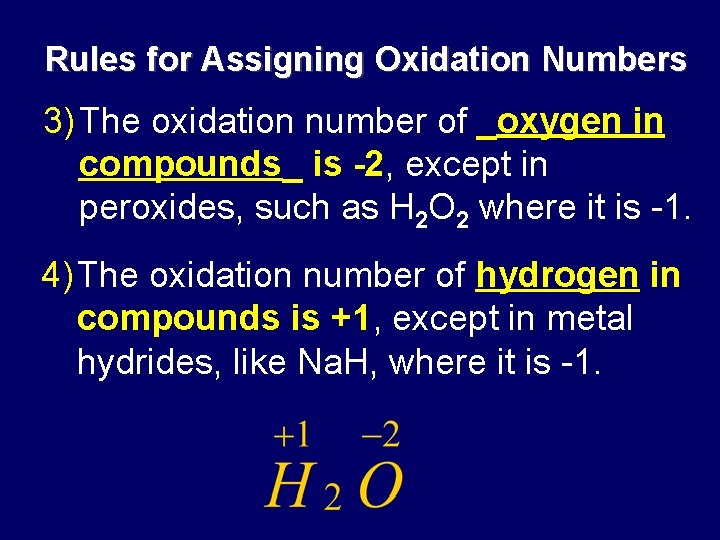 Rules for Assigning Oxidation Numbers 3) The oxidation number of _oxygen in compounds_ is