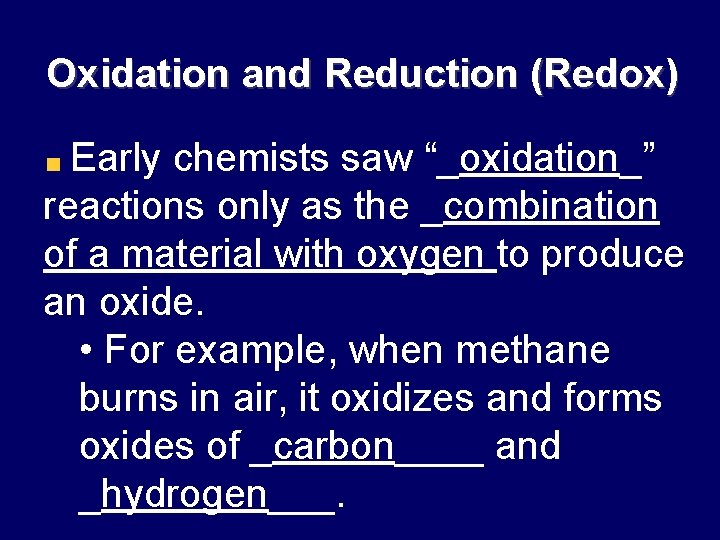 Oxidation and Reduction (Redox) Early chemists saw “_oxidation_” reactions only as the _combination of