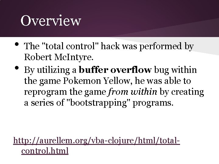 Overview • • The "total control" hack was performed by Robert Mc. Intyre. By