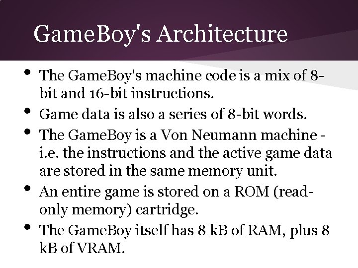 Game. Boy's Architecture • • • The Game. Boy's machine code is a mix