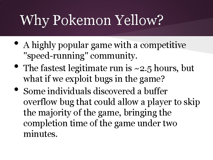 Why Pokemon Yellow? • • • A highly popular game with a competitive "speed-running"