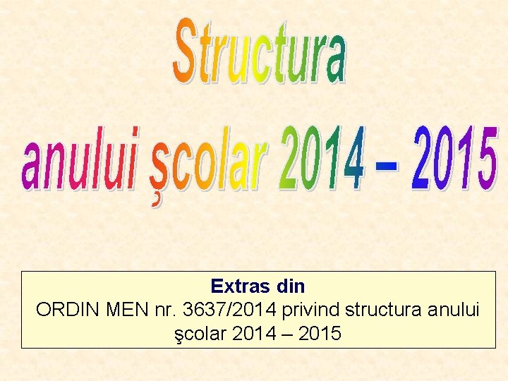 Extras din ORDIN MEN nr. 3637/2014 privind structura anului şcolar 2014 – 2015 