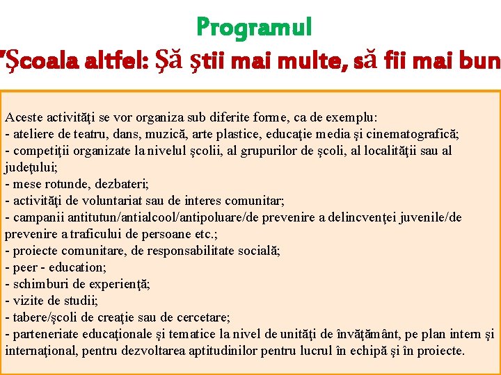 Programul ”Şcoala altfel: Şă ştii mai multe, să fii mai bun Aceste activităţi se