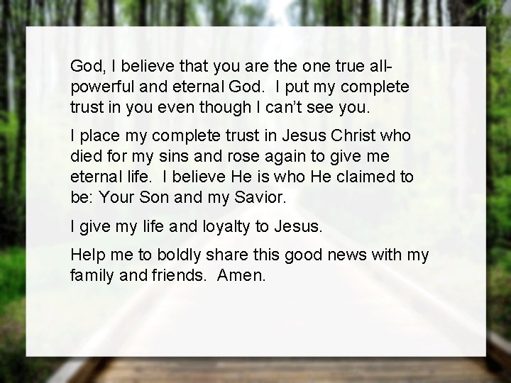 God, I believe that you are the one true allpowerful and eternal God. I