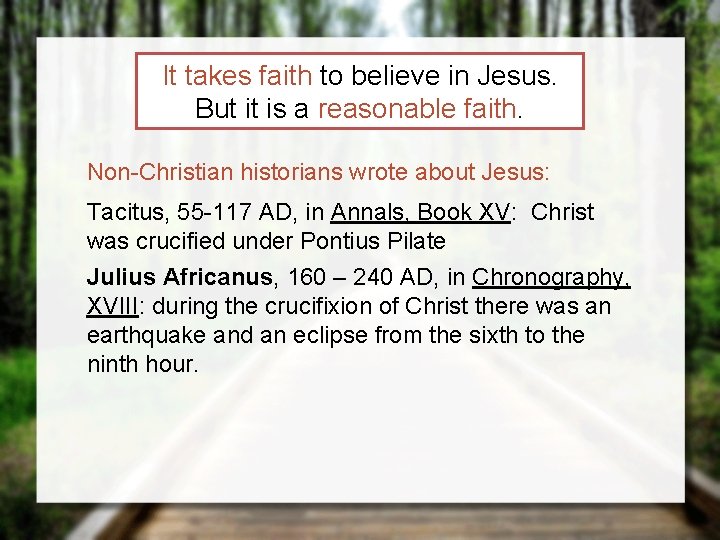 It takes faith to believe in Jesus. But it is a reasonable faith. Non-Christian