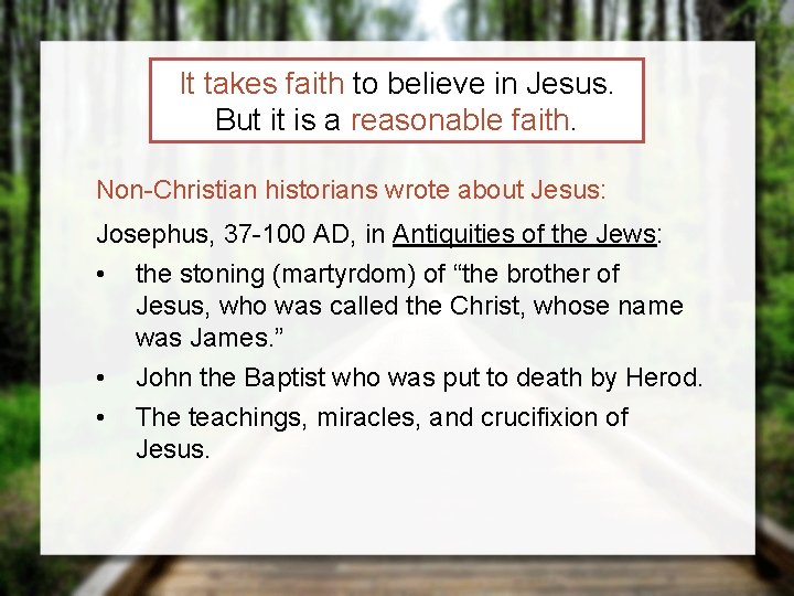 It takes faith to believe in Jesus. But it is a reasonable faith. Non-Christian