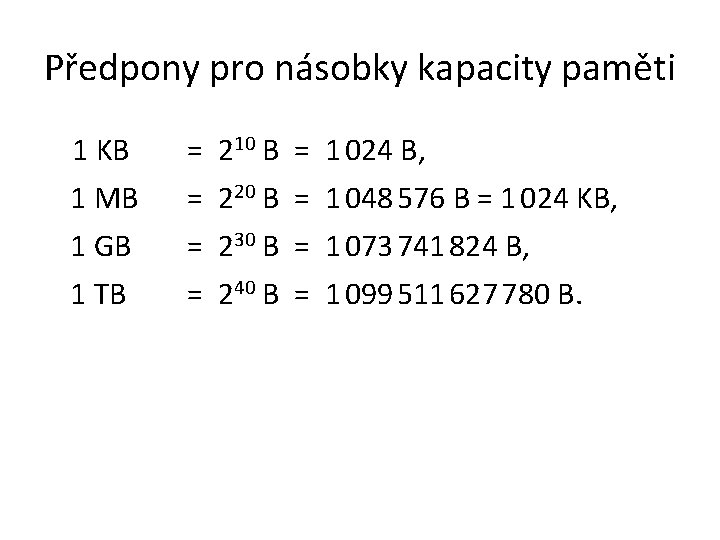 Předpony pro násobky kapacity paměti 1 KB = 210 B = 1 024 B,
