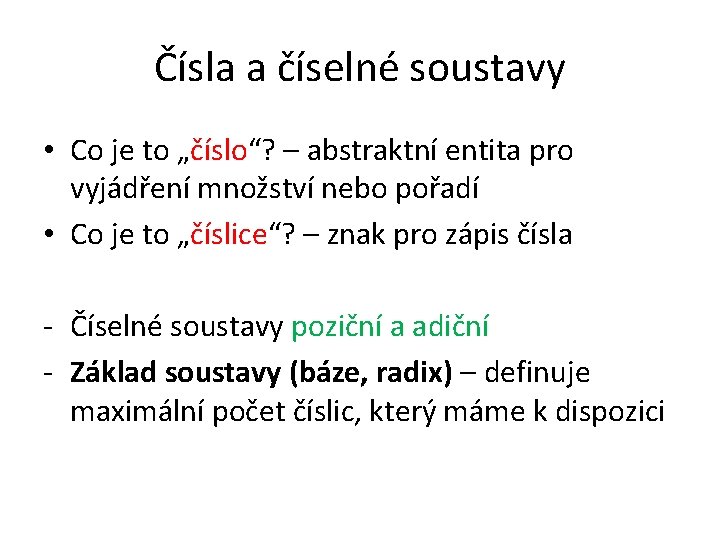 Čísla a číselné soustavy • Co je to „číslo“? – abstraktní entita pro vyjádření