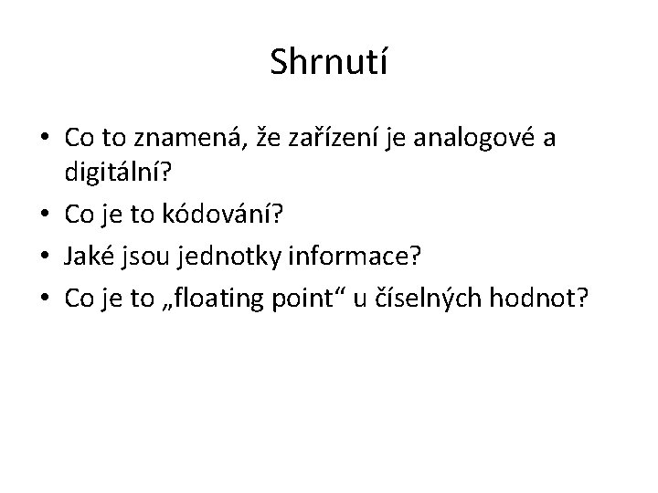 Shrnutí • Co to znamená, že zařízení je analogové a digitální? • Co je